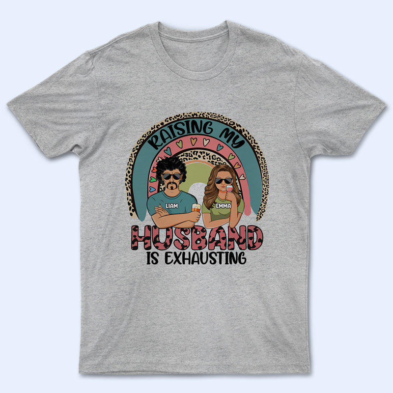 Raising My Husband Couple - Gift For Wives - Personalized Custom T Shirt