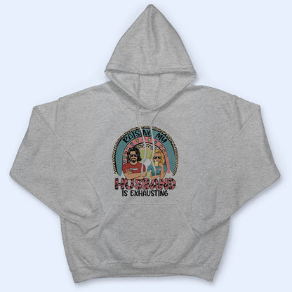 Raising My Husband Couple - Gift For Wives - Personalized Custom T Shirt