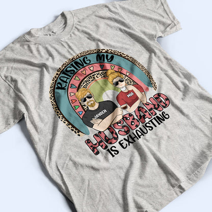Raising My Husband Couple - Gift For Wives - Personalized Custom T Shirt