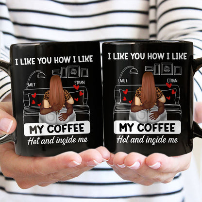 Couple Kissing I Like My Coffee Hot & Inside Me - Gift For Couples - Personalized Mug