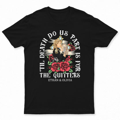 For Quitters - Gift For Couples - Personalized T Shirt