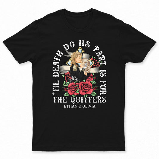 For Quitters - Gift For Couples - Personalized T Shirt