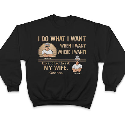I Do What I Want - Gift For Husband - Personalized Custom T Shirt
