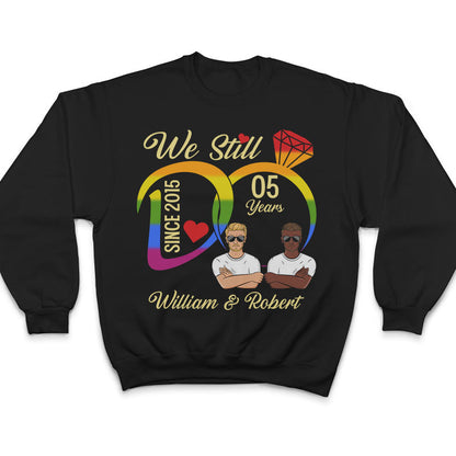We Still Do - Pride Couple Anniversary Gift - Personalized Custom T Shirt
