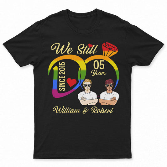 We Still Do - Pride Couple Anniversary Gift - Personalized Custom T Shirt