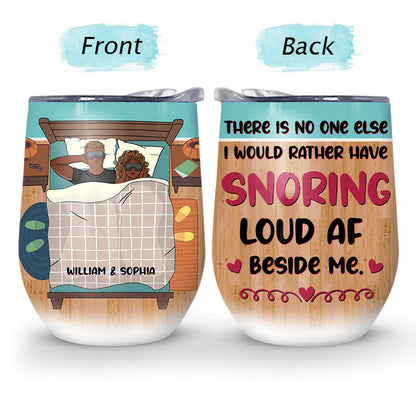 I Would Rather Have Snoring - Gift For Couple - Personalized Custom Wine Tumbler