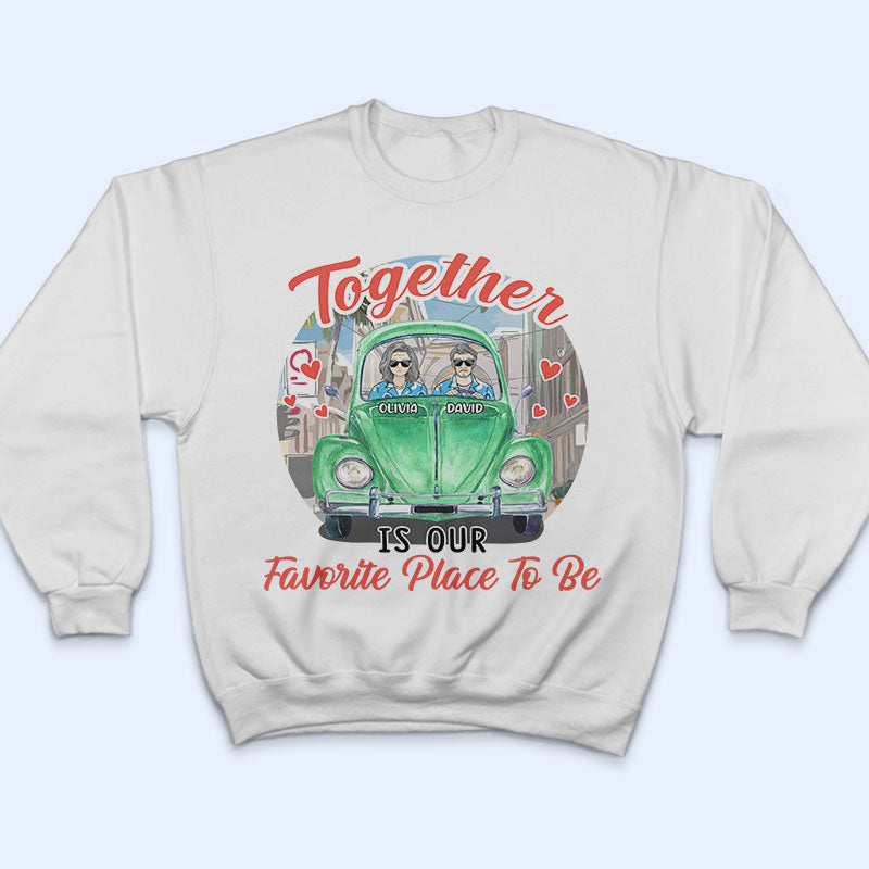 Together Is Our Favorite Place - Gift For Couple - Personalized Custom T Shirt