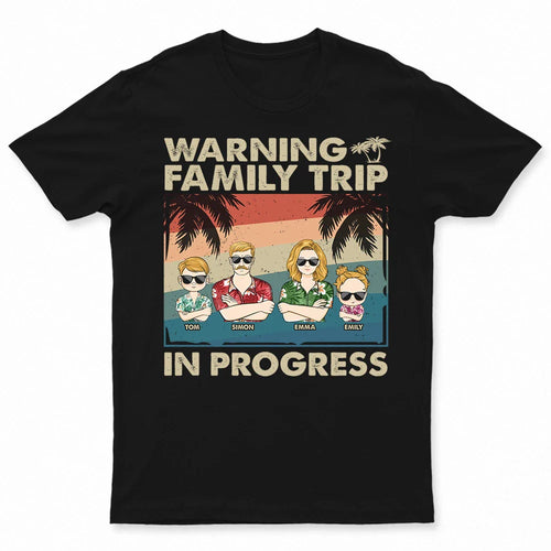Warning Family Trip In Progress - Personalized T Shirt