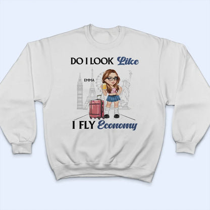 Travel Queen Y2K Do I Look Like I Fly Economy - Personalized T Shirt