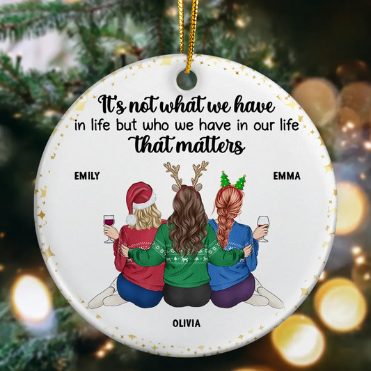 Friends It's Not What We Have In Life - Personalized Circle Ornament