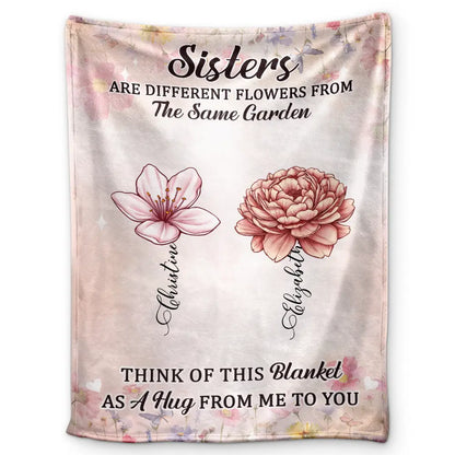 Sisters Besties Are Different Flowers From The Same Garden - Personalized Fleece Blanket, Sherpa Blanket
