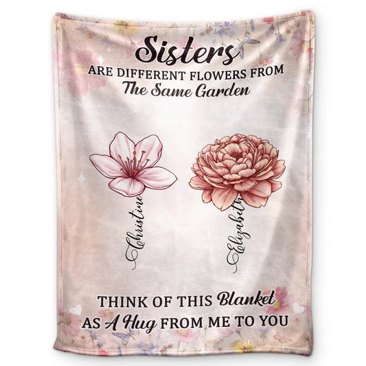 Sisters Besties Are Different Flowers From The Same Garden - Personalized Fleece Blanket, Sherpa Blanket