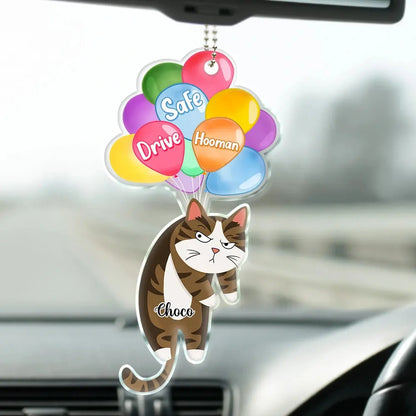 Hanging Cat Drive Safe Hooman - Personalized Acrylic Car Hanger Car Ornament The Next Custom Gift