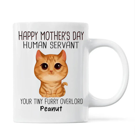 Happy Mother's Day Human Servant Personalized Mug, Mother's Day Gift For Cats Lovers, Cat Mom Mug The Next Custom Gift