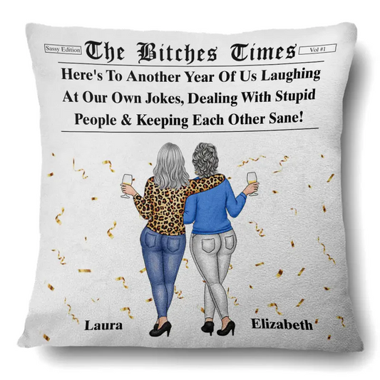 Here's To Another Year Of Us The Besties Times - Personalized Pillow