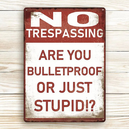 Home Decor - No Trespassing - Are You Bulletproof Or Stupid!? - Personalized Metal Sign - The Next Custom Gift  Metal Sign