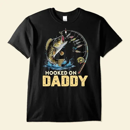 Hooked On Daddy, Grandpa, Papa - Personalized Shirt T-shirt The Next Custom Gift