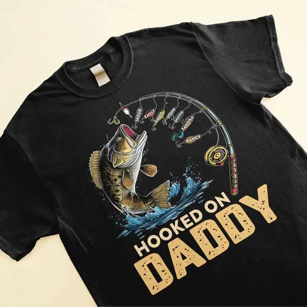 Hooked On Daddy, Grandpa, Papa - Personalized Shirt T-shirt The Next Custom Gift