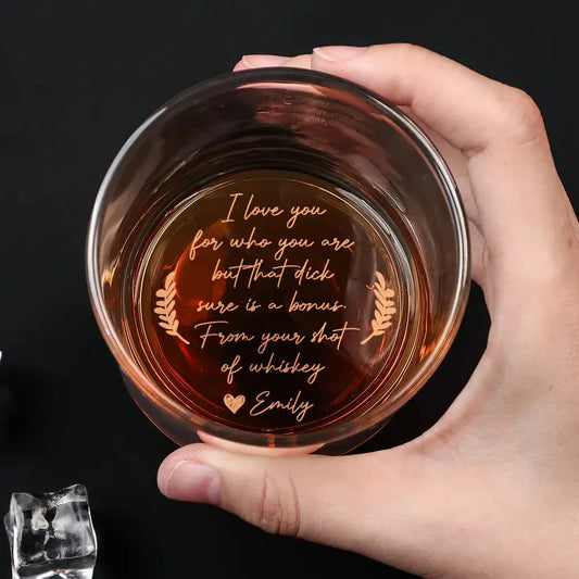 I Love You For Who You Are But That Sure Is A Bonus - Personalized Engraved Whiskey Glass Whiskey Glass The Next Custom Gift