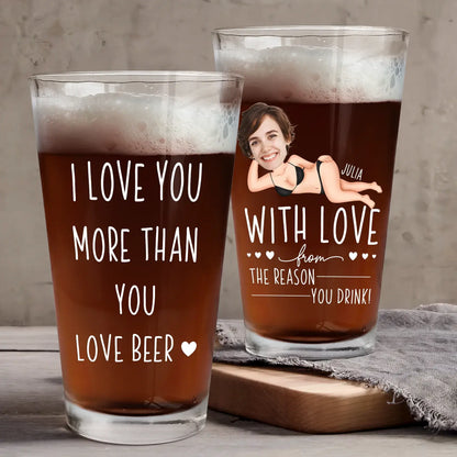 I Love You More Than You Love Beer Anniversary Gifts - Personalized Photo Beer Glass Beer Glass The Next Custom Gift