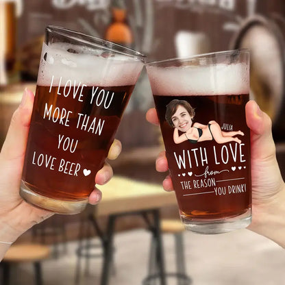 I Love You More Than You Love Beer Anniversary Gifts - Personalized Photo Beer Glass Beer Glass The Next Custom Gift