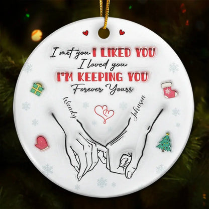 I Met You I Loved You Couples - 3D Inflated Effect Printed Ornament, Personalized Circle Ceramic Ornament ornament The Next Custom Gift