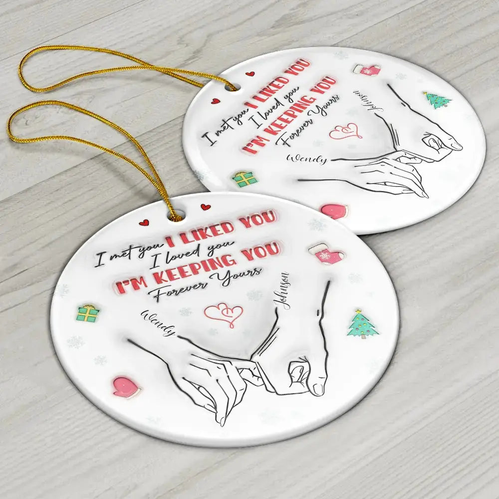 I Met You I Loved You Couples - 3D Inflated Effect Printed Ornament, Personalized Circle Ceramic Ornament ornament The Next Custom Gift