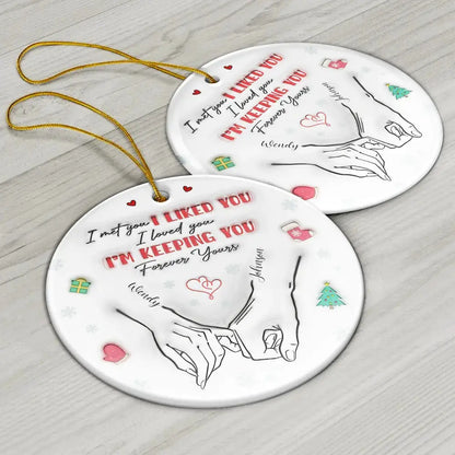 I Met You I Loved You Couples - 3D Inflated Effect Printed Ornament, Personalized Circle Ceramic Ornament ornament The Next Custom Gift