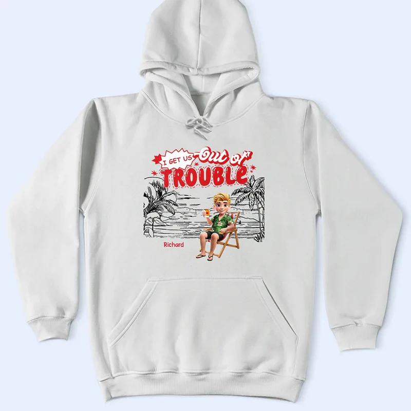I Get Us Into Trouble - Personalized T Shirt