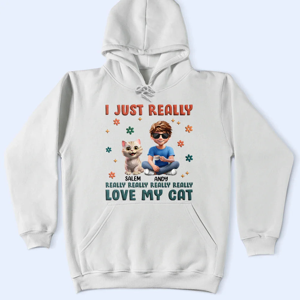 I Just Really Love My Cat - Personalized T Shirt