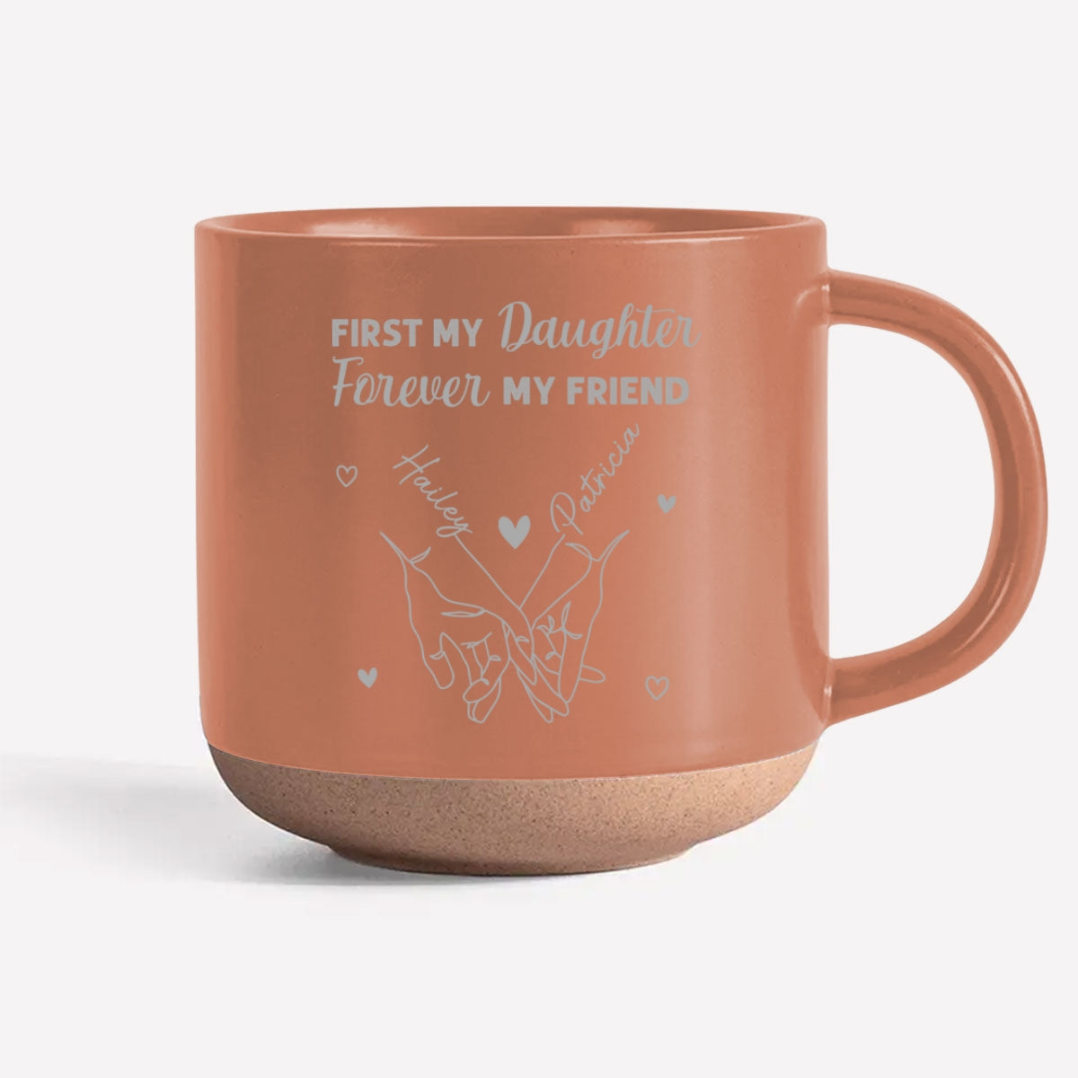 First My Daughter Forever My Friend - Personalized Custom Engraved Pottery Mug