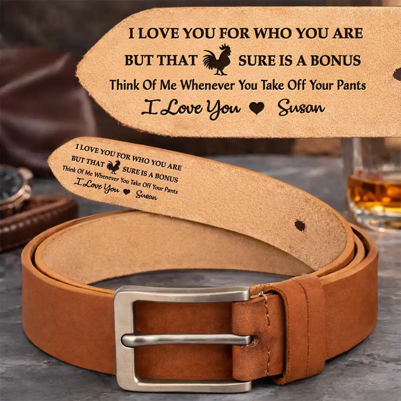 I Love You For Who You Are Gift For Husband Boy Friend - Personalized Cowhide Leather Belt