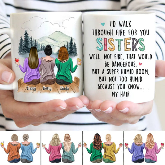 I'd Walk Through Fire For You Sisters - Personalized Mug mug The Next Custom Gift