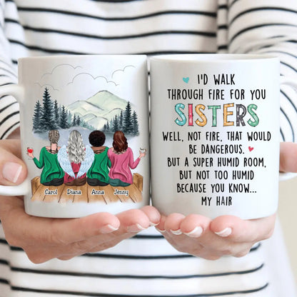 I'd Walk Through Fire For You Sisters - Personalized Mug mug The Next Custom Gift