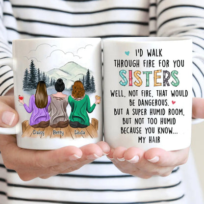 I'd Walk Through Fire For You Sisters - Personalized Mug mug The Next Custom Gift