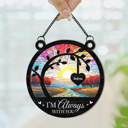 I'm Always With You Memorial Tree - Personalized Window Hanging Suncatcher Ornament Hanging Suncatcher Ornament The Next Custom Gift