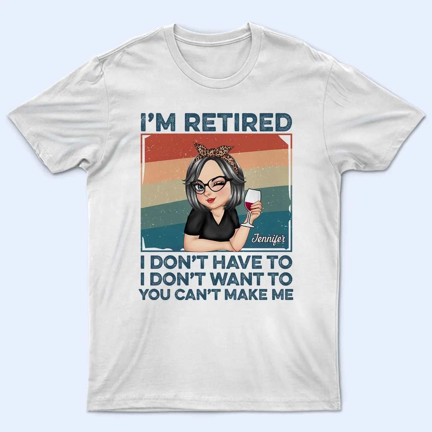 I'm Retired I Don't Want To Light - Retirement Gift For Women, Mom, Grandma - Personalized T Shirt Shirts & Tops The Next Custom Gift