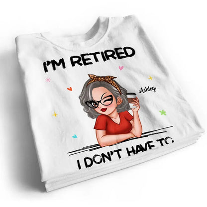 I‘m Retired You Can’t Make Me Retirement Gift Personalized Shirt Shirts & Tops The Next Custom Gift