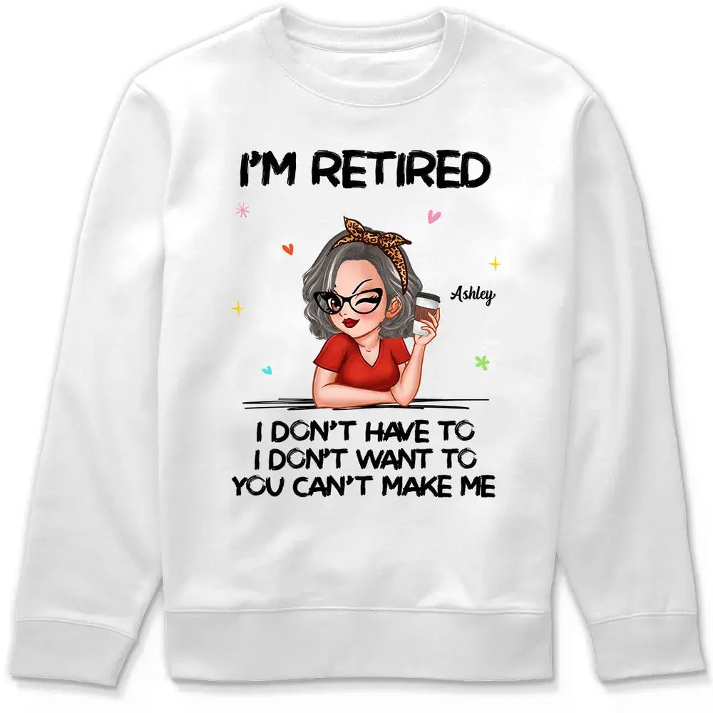 I‘m Retired You Can’t Make Me Retirement Gift Personalized Shirt Shirts & Tops The Next Custom Gift