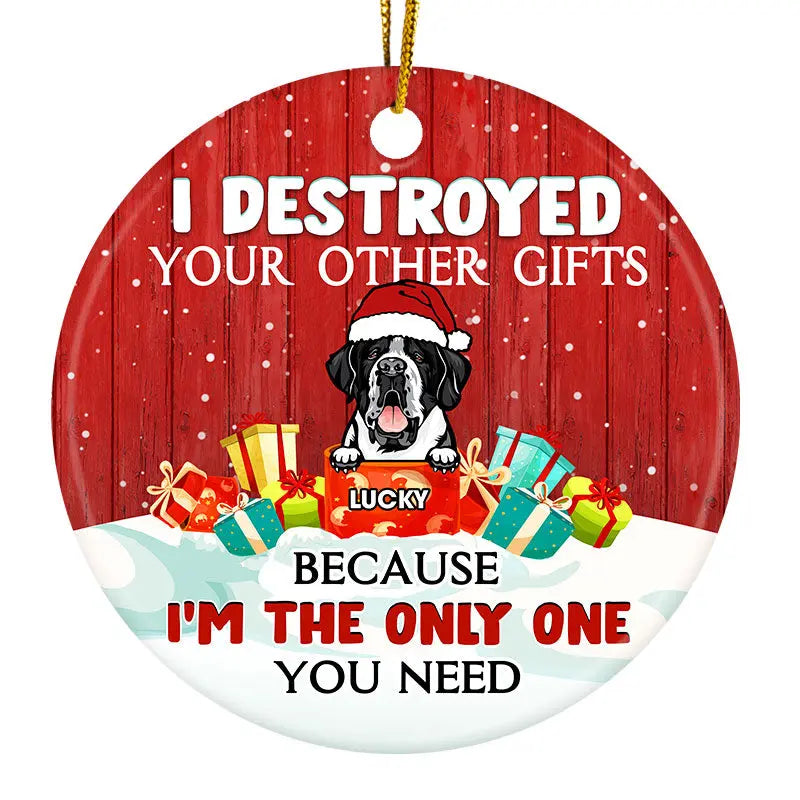 I'm The Only One You Need - Christmas Gift For Dog Lovers - Personalized Custom Circle Ceramic Ornament Ornament The Next Custom Gift