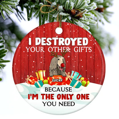 I'm The Only One You Need - Christmas Gift For Dog Lovers - Personalized Custom Circle Ceramic Ornament Ornament The Next Custom Gift