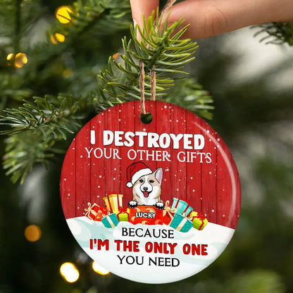 I'm The Only One You Need - Christmas Gift For Dog Lovers - Personalized Custom Circle Ceramic Ornament Ornament The Next Custom Gift