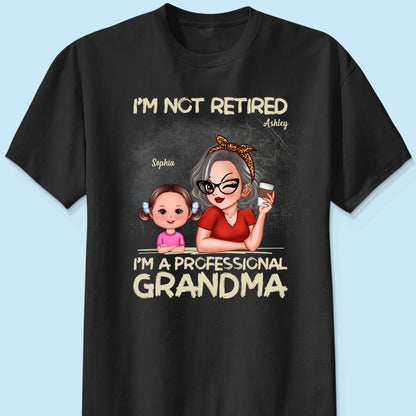 I'm Not Retired I'm A Professional Grandma Personalized Dark Color Shirt, Retirement Gift For Grandma
