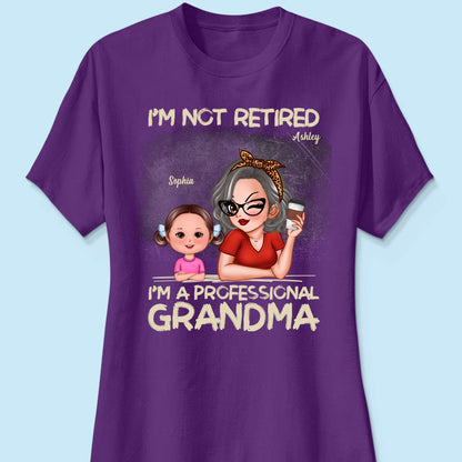 I'm Not Retired I'm A Professional Grandma Personalized Dark Color Shirt, Retirement Gift For Grandma