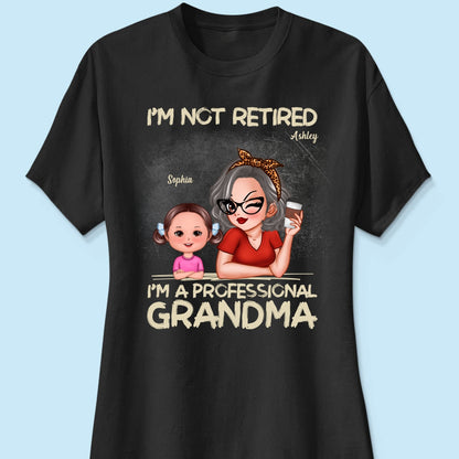 I'm Not Retired I'm A Professional Grandma Personalized Dark Color Shirt, Retirement Gift For Grandma
