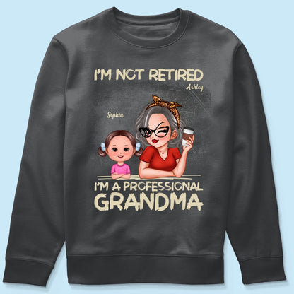 I'm Not Retired I'm A Professional Grandma Personalized Dark Color Shirt, Retirement Gift For Grandma