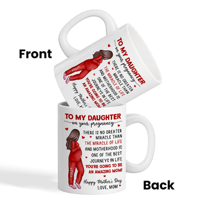 To My Pregnancy Daughter Happy First Mother's Day From Mom Personalized Mug, Mother's Day Gift
