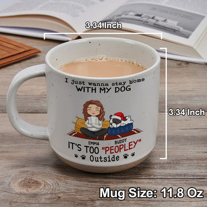 I Just Wanna Stay Home With Dog - Personalized Custom Pottery Mug