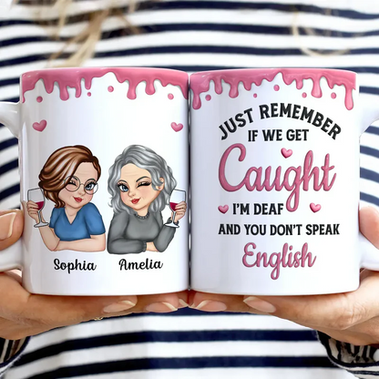 Just Remember If We Get Caught Funny 3D Bestie - Personalized White Edge-to-Edge Mug