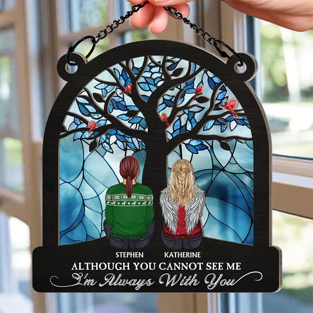 Although You Cannot See Me - Personalized Window Hanging Suncatcher Ornament